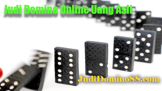 Judi Domino Online Uang Asli